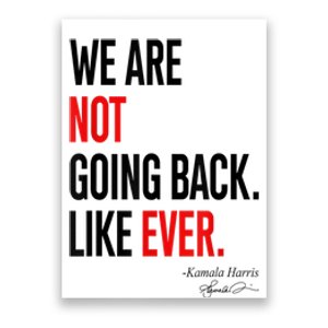 We Are Not Going Back Like Ever Kamalaharris 2024 President Poster