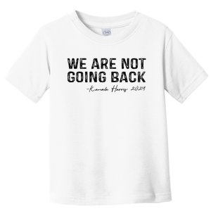 We Are Not Going Back Toddler T-Shirt