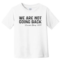 We Are Not Going Back Toddler T-Shirt