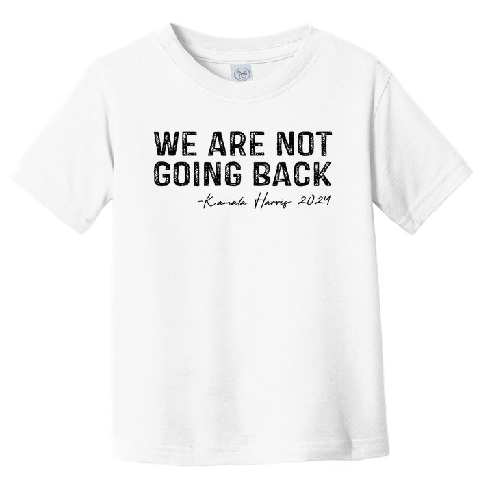 We Are Not Going Back Toddler T-Shirt