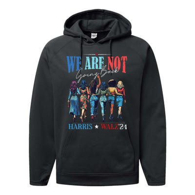 We Are Not Going Back Kamala Harris Waltz 24 Performance Fleece Hoodie