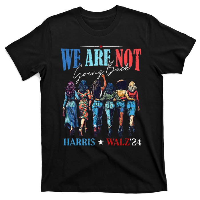 We Are Not Going Back Kamala Harris Waltz 24 T-Shirt