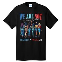 We Are Not Going Back Kamala Harris Waltz 24 Tall T-Shirt