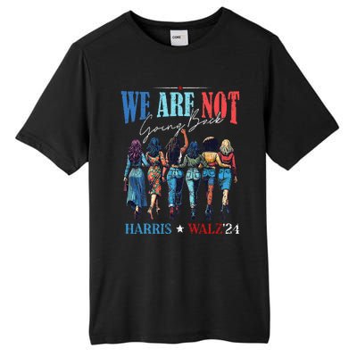 We Are Not Going Back Kamala Harris Waltz 24 Tall Fusion ChromaSoft Performance T-Shirt