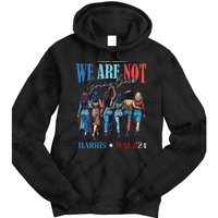 We Are Not Going Back Kamala Harris Waltz 24 Tie Dye Hoodie