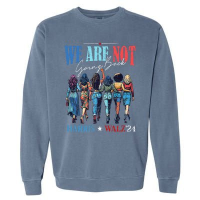 We Are Not Going Back Kamala Harris Waltz 24 Garment-Dyed Sweatshirt