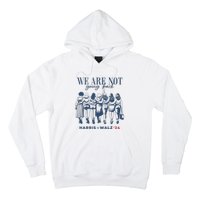 We Are Not Going Back Vote Harris Walz Hoodie