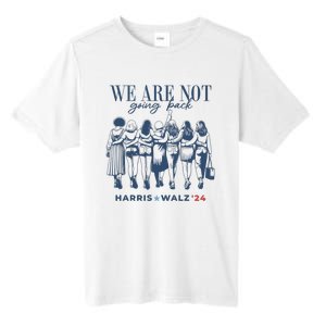 We Are Not Going Back Vote Harris Walz Tall Fusion ChromaSoft Performance T-Shirt