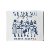 We Are Not Going Back Vote Harris Walz Mousepad