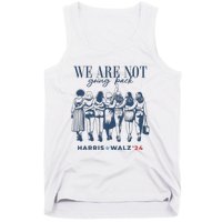 We Are Not Going Back Vote Harris Walz Tank Top