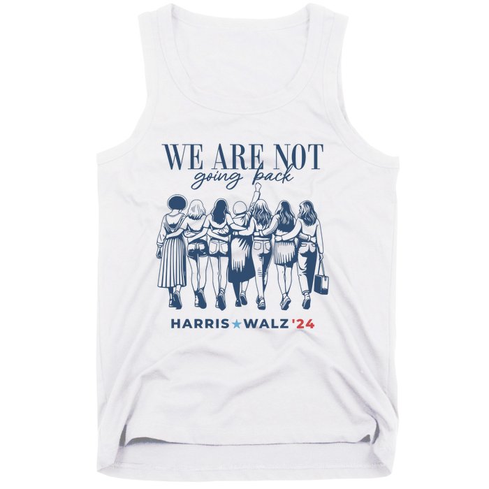 We Are Not Going Back Vote Harris Walz Tank Top