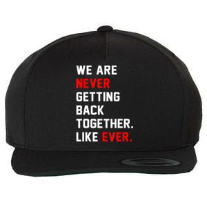 We Are Never Getting Back Together Like Ever Men Womens Wool Snapback Cap