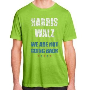 We Are Not Going Back! President Harris Walz 2024 Election Adult ChromaSoft Performance T-Shirt