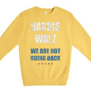 We Are Not Going Back! President Harris Walz 2024 Election Premium Crewneck Sweatshirt