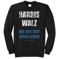 We Are Not Going Back! President Harris Walz 2024 Election Sweatshirt