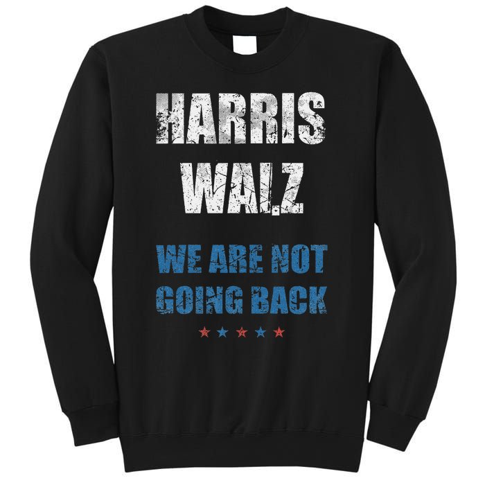 We Are Not Going Back! President Harris Walz 2024 Election Sweatshirt