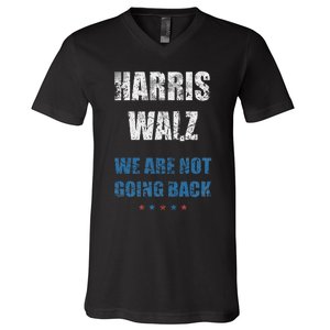 We Are Not Going Back! President Harris Walz 2024 Election V-Neck T-Shirt