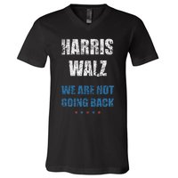 We Are Not Going Back! President Harris Walz 2024 Election V-Neck T-Shirt