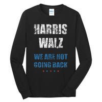 We Are Not Going Back! President Harris Walz 2024 Election Tall Long Sleeve T-Shirt