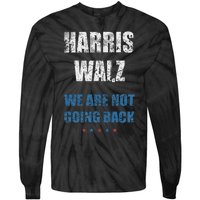 We Are Not Going Back! President Harris Walz 2024 Election Tie-Dye Long Sleeve Shirt