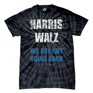 We Are Not Going Back! President Harris Walz 2024 Election Tie-Dye T-Shirt