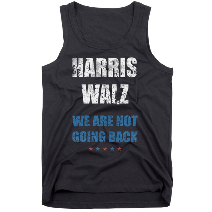 We Are Not Going Back! President Harris Walz 2024 Election Tank Top