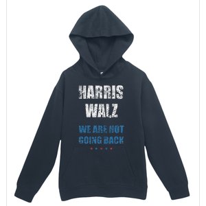 We Are Not Going Back! President Harris Walz 2024 Election Urban Pullover Hoodie