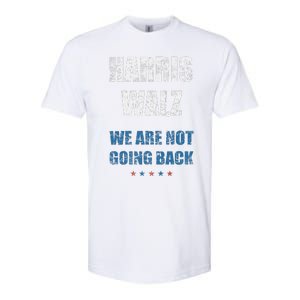 We Are Not Going Back! President Harris Walz 2024 Election Softstyle CVC T-Shirt