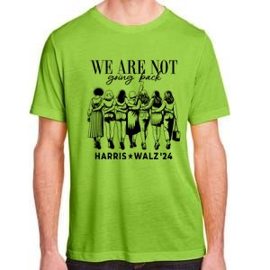 We Are Not Going Back Kamala Harris Waltz 24 Madam President Gift Adult ChromaSoft Performance T-Shirt