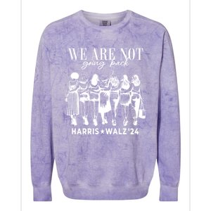 We Are Not Going Back Kamala Harris Waltz 24 Madam President Gift Colorblast Crewneck Sweatshirt