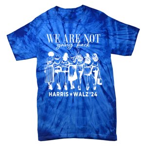 We Are Not Going Back Kamala Harris Waltz 24 Madam President Gift Tie-Dye T-Shirt