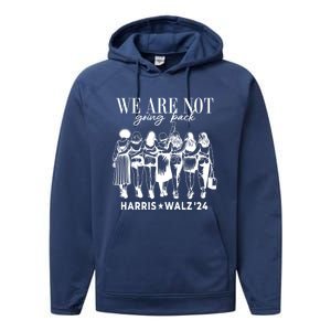 We Are Not Going Back Kamala Harris Waltz 24 Madam President Gift Performance Fleece Hoodie