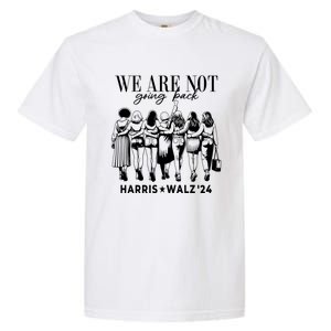 We Are Not Going Back Kamala Harris Waltz 24 Madam President Gift Garment-Dyed Heavyweight T-Shirt