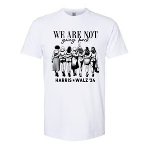 We Are Not Going Back Kamala Harris Waltz 24 Madam President Gift Softstyle CVC T-Shirt