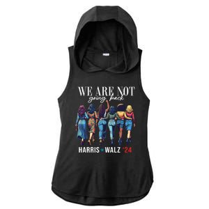 We Are Not Going Back Kamala Harris Waltz 24 Madam President Ladies PosiCharge Tri-Blend Wicking Draft Hoodie Tank