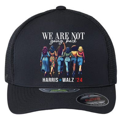 We Are Not Going Back Kamala Harris Waltz 24 Madam President Flexfit Unipanel Trucker Cap