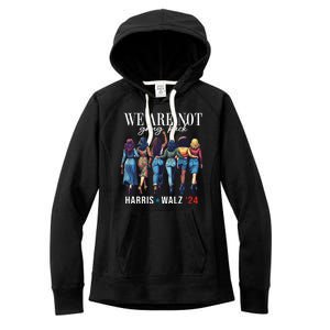 We Are Not Going Back Kamala Harris Waltz 24 Madam President Women's Fleece Hoodie