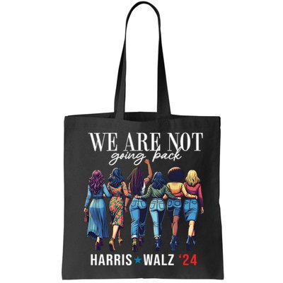 We Are Not Going Back Kamala Harris Waltz 24 Madam President Bag