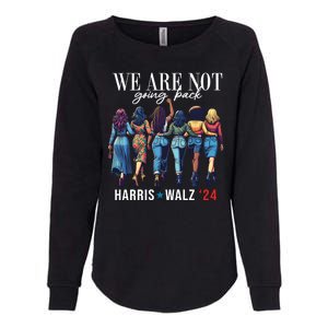 We Are Not Going Back Kamala Harris Waltz 24 Madam President Womens California Wash Sweatshirt