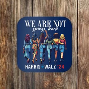 We Are Not Going Back Kamala Harris Waltz 24 Madam President Coaster