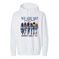 We Are Not Going Back Kamala Harris Waltz 24 Madam President Garment-Dyed Fleece Hoodie