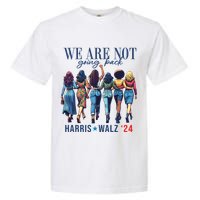 We Are Not Going Back Kamala Harris Waltz 24 Madam President Garment-Dyed Heavyweight T-Shirt