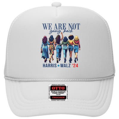 We Are Not Going Back Kamala Harris Waltz 24 Madam President High Crown Mesh Back Trucker Hat