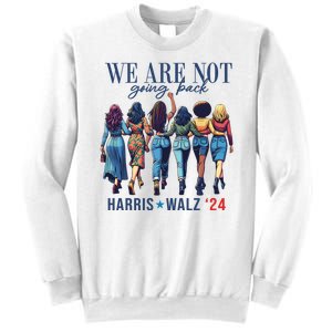 We Are Not Going Back Kamala Harris Waltz 24 Madam President Sweatshirt