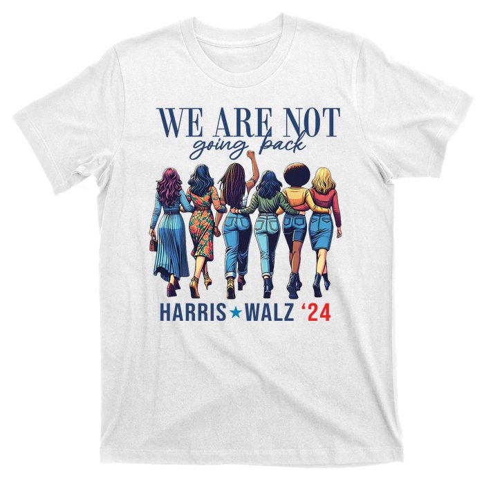 We Are Not Going Back Kamala Harris Waltz 24 Madam President T-Shirt