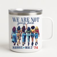 We Are Not Going Back Kamala Harris Waltz 24 Madam President 12 oz Stainless Steel Tumbler Cup