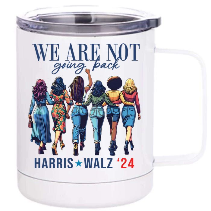 We Are Not Going Back Kamala Harris Waltz 24 Madam President 12 oz Stainless Steel Tumbler Cup