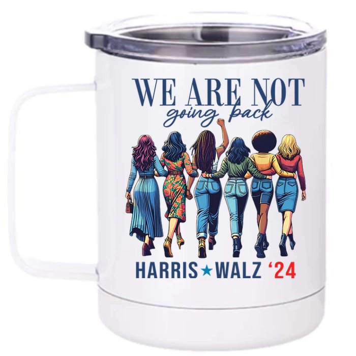 We Are Not Going Back Kamala Harris Waltz 24 Madam President 12 oz Stainless Steel Tumbler Cup