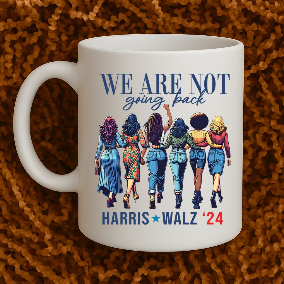 We Are Not Going Back Kamala Harris Waltz 24 Madam President Mug