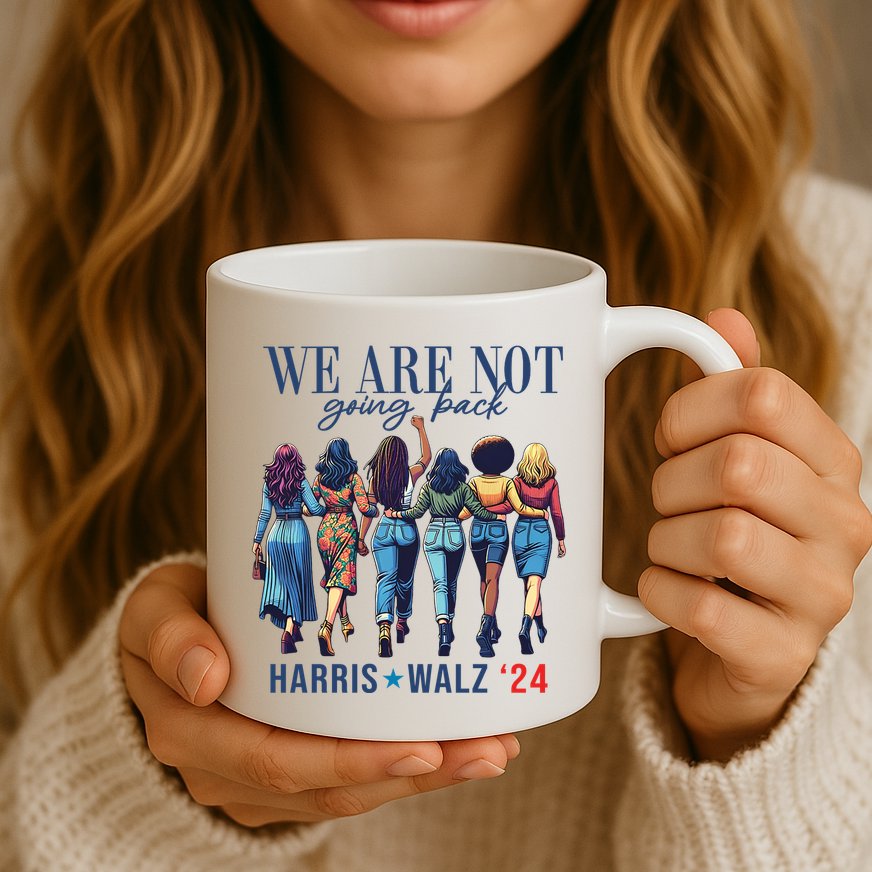 We Are Not Going Back Kamala Harris Waltz 24 Madam President Mug